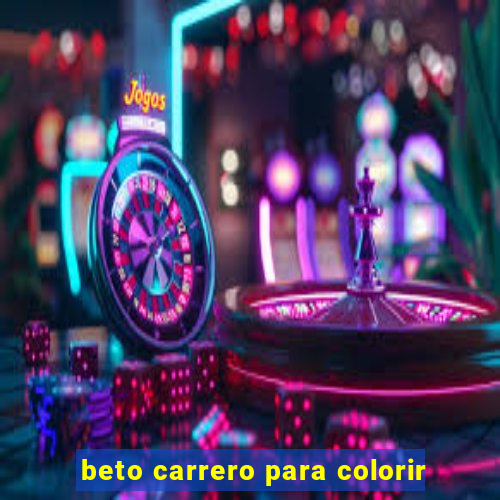 beto carrero para colorir